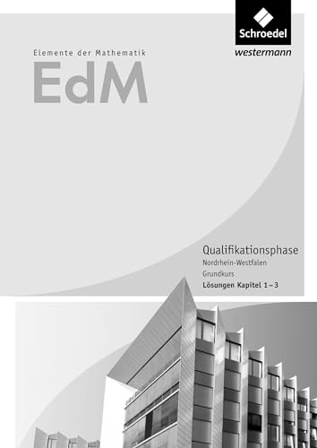 Elemente der Mathematik SII - Ausgabe 2014 für Nordrhein-Westfalen: Qualifikationsphase Grundkurs Lösungen Teil 1: Sekundarstufe 2 - Ausgabe 2014 von Westermann Bildungsmedien Verlag GmbH